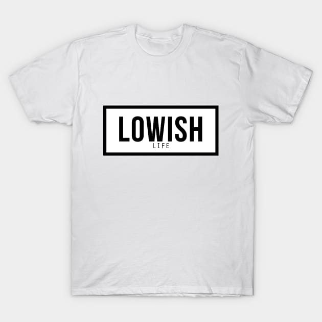 Lowish life T-Shirt by hoddynoddy